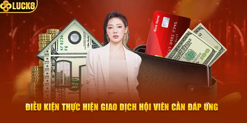 Điều kiện thực hiện giao dịch hội viên cần đáp ứng