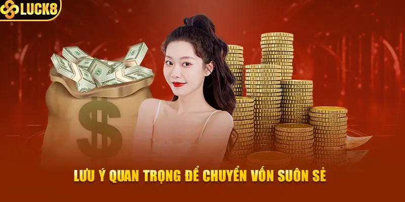 Lưu ý quan trọng để chuyển vốn suôn sẻ