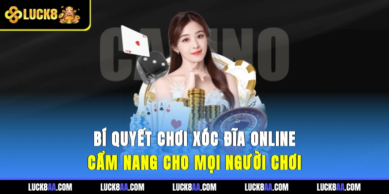 Bí Quyết Chơi Xóc Đĩa Online - Cẩm Nang Cho Mọi Người Chơi