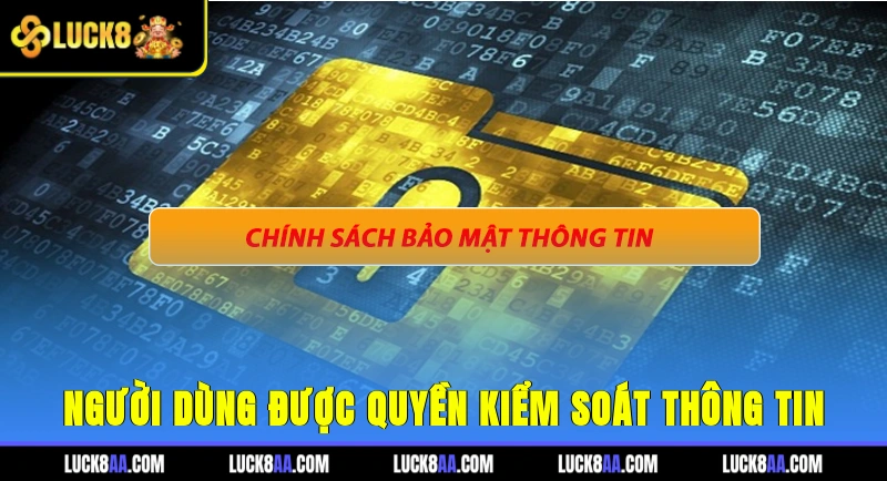 Người dùng được quyền kiểm soát thông tin 